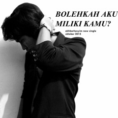 BOLEHKAH AKU MILIKI KAMU