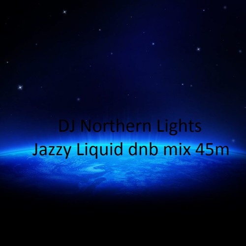 DJ Northern Lights - Jazzy Liquid dnb mix 45m (2010)