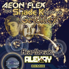 Aeon Flex  Shade K feat. Goldillox- Heart Break (Alekay Remix)
