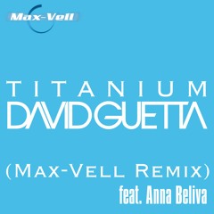 David Guetta - Titanium (Max-Vell Remix feat Anna Beliva)