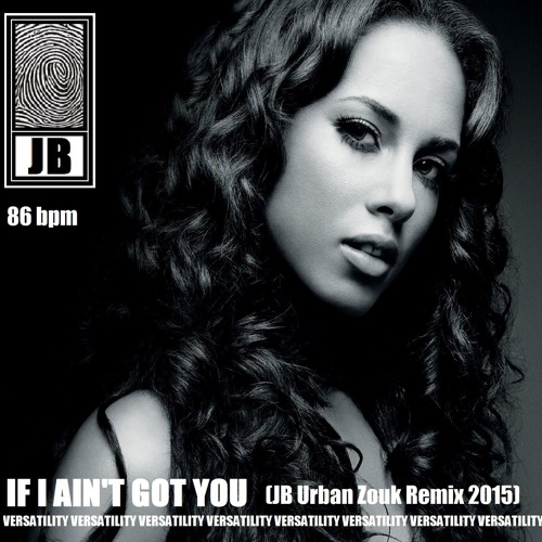 If i ain't got you (JB Urban Zouk Rmx)