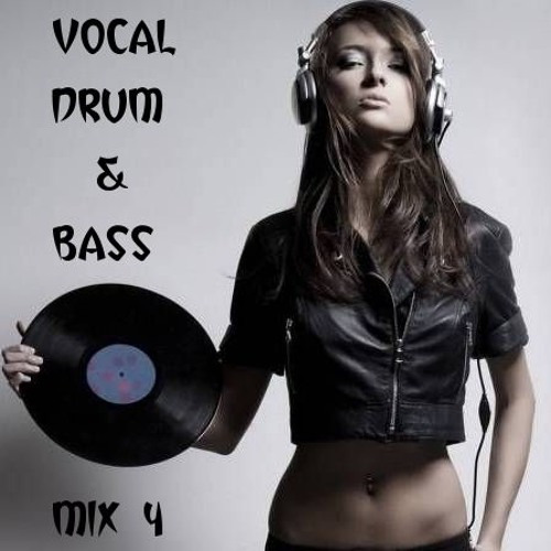 Stream Vocal Drum & Bass Listen to Vocal Drum & Bass Mix 4 (Smooth