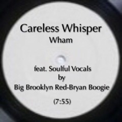 Careless Whisper Ft. Vocals By Big Brooklyn Red - Bryan Boogie