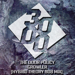 The Door Policy - Growler [Hybrid Theory 808 Mix] [Free Download]