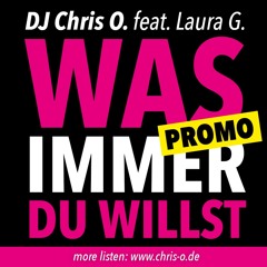 DJ Chris O. Feat. Laura G. - Was Immer Du Willst (Original By Marlon)