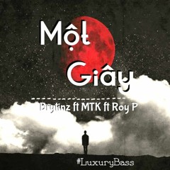 Một Giây - Brytinz Ft. Roy P, MTK