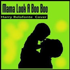 Mama Look A Boo Boo (Harry Belafonte - Cover)
