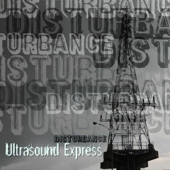Disturbance - Ultrasound Express https://youtu.be/AvEylTzhN8k