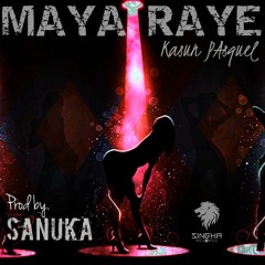 Maya Raye - Kasun Pasquel (Prod by SANUKA)