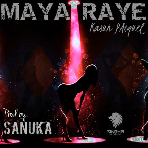 Maya Raye - Kasun Pasquel (Prod by SANUKA)