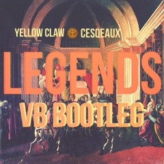 Yellow Claw & Cesqeaux - Legends (Vlien Boy Bootleg)