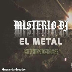 El Metal (Cachiporros Ft Misterio Dj) Cumbiaton Rmx Desde Guaranda Ecuador.