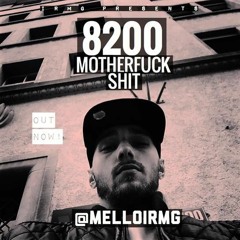 Mello - 8200 Motherfuck Shit