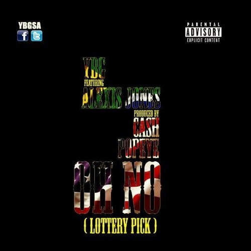 YBG - Oh No Feat Alexis Jones Prod By Cash Popeye