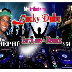 Love me The Way i am Remix - DJ Chephe Feat. Lucky Dube