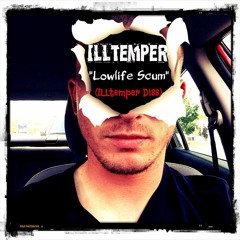 ILLtemper- Lowlife Scum (ILLtemper DISS)