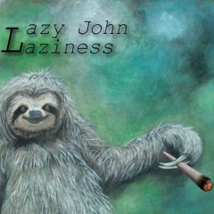 Lazy John - Laziness