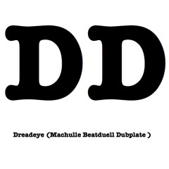 Dreadeye - DD(Mark Machulle Beatduell Dubplate )