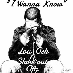 Lou-Ock Ft. Showout Ofg "I Wanna Know"
