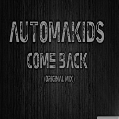 Automakids - Come Back (Original Mix)