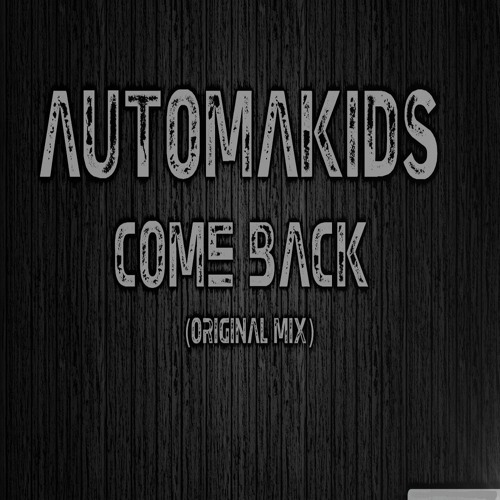 Automakids - Come Back (Original Mix)