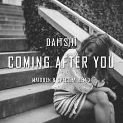 Daïtshi ~ Coming After You Ft. Blest Jones (Maidden & Spectra Remix)