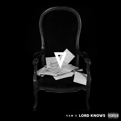 Sam's - Lord Knows #SundaySoundcloud