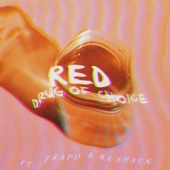 RED - "Drug of Choice" ft. Trapo x Ra'Shaun [PREMIERE]