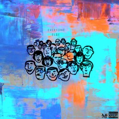 EVERYONE ELSE ft. Big TreM , Eli James (Prod . Flume , Gravez , Ta-Ku)