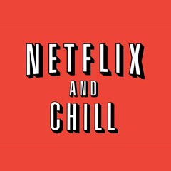 Netflix&Chill