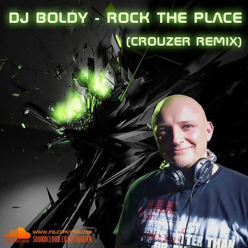 DJ BOLDY - Rock The Place (Crouzer 2016 Remix)