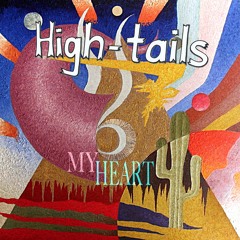High-tails - "My Heart"