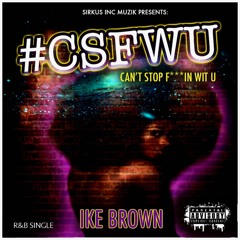 CANT STOP FUKIN WIT U