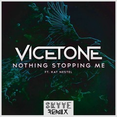 Vicetone - Nothing Stopping Me Ft. Kat Nestel (SKYYE Remix)