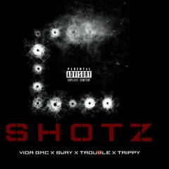 SHOTZ - VIDA GMC X TROUXLE G X TRIPPY  X SWAY