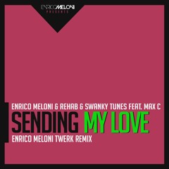 Enrico Meloni R3hab & Swanky Tunes Ft. Max C - Sending My Love (Enrico Meloni Twerk Remix)