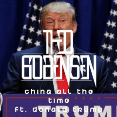 Theo Gobensen - China All The Time ft. Donald Trump