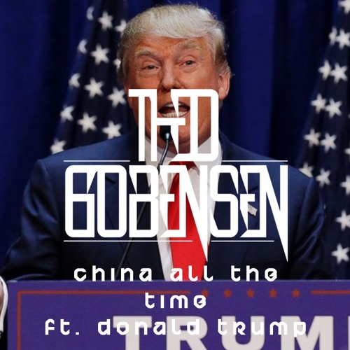 Theo Gobensen - China All The Time ft. Donald Trump