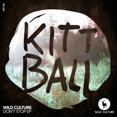 Wild Culture - DON'T STOP (Original Mix) (SNIPPET) [KITTBALL]