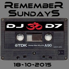 Remember Sundays @ Dj D7 - 18 - 10 - 2015 -