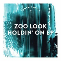 Zoo Look - Holdin' On (Tenth Circle / April 2011)