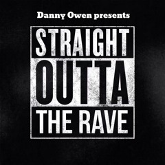 Danny Owen Presents Straight Outta The Rave