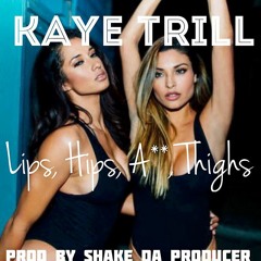 Lips Hips A** Thighs Prod. by ShakeDaProducer