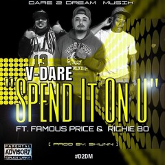 SPEND IT ON U  (Ft. Famous Price & Richie Bo)