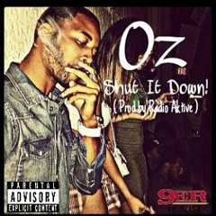 Oz "Shut It Down" Prod by The 9ers