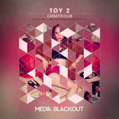 Cassette Club - Toy 2 (B1ZB1Z Remix) | Media Blackout MBO055