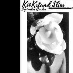 Ki¢Kstand $lim - September Garden [produced by. DKG]