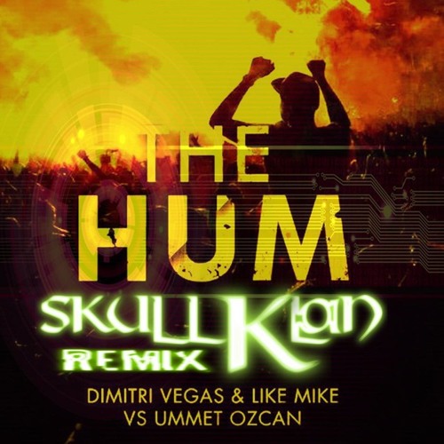 The Hum - Dimitri Vegas and Like Mike (Skull Klan Remix)