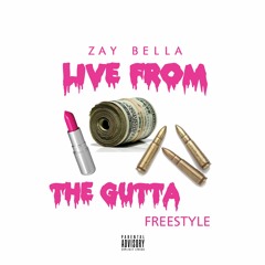 Zay Bella (@CrownBella)- Live From The Gutta Freestyle
