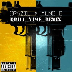Drill Time Remix Brazil x Yung E